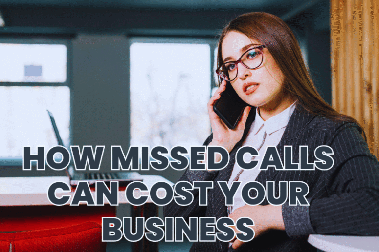 How Missed Calls Can Cost Your Business – and How to Prevent Them