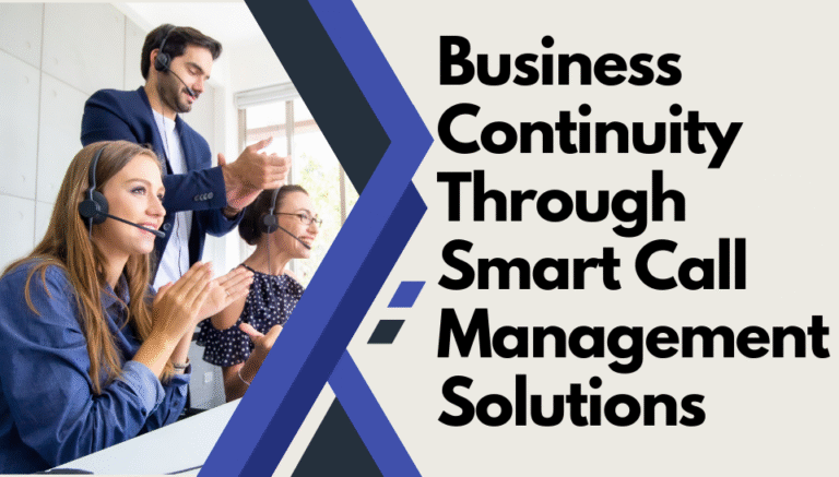 Business Continuity Through Smart Call Management Solutions