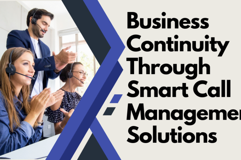 Business Continuity Through Smart Call Management Solutions